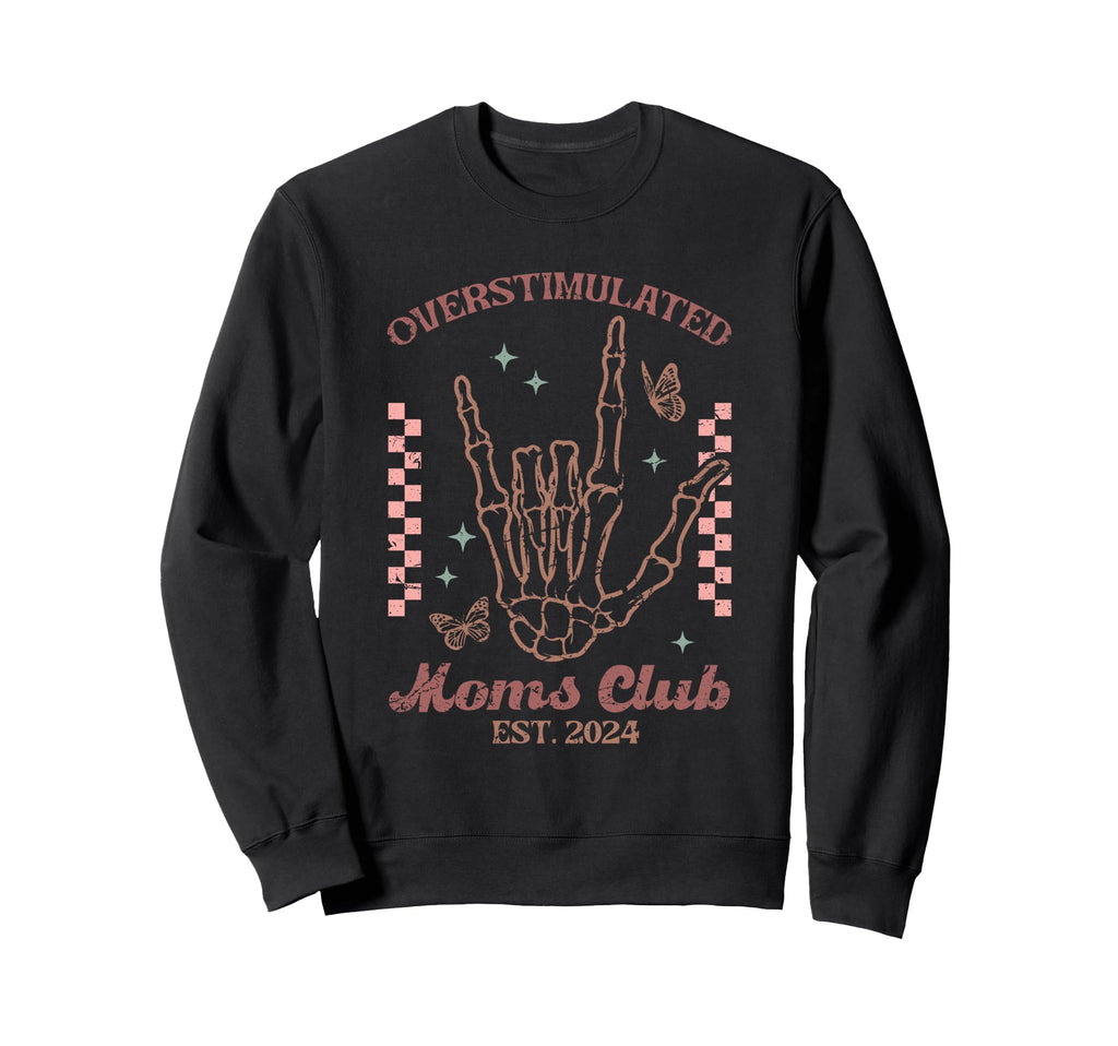 Skeleton Overstimulated Moms Sweatshirt - Casual Everyday Wear for Adults - T-Shirt, Sweatshirt, Hoodie