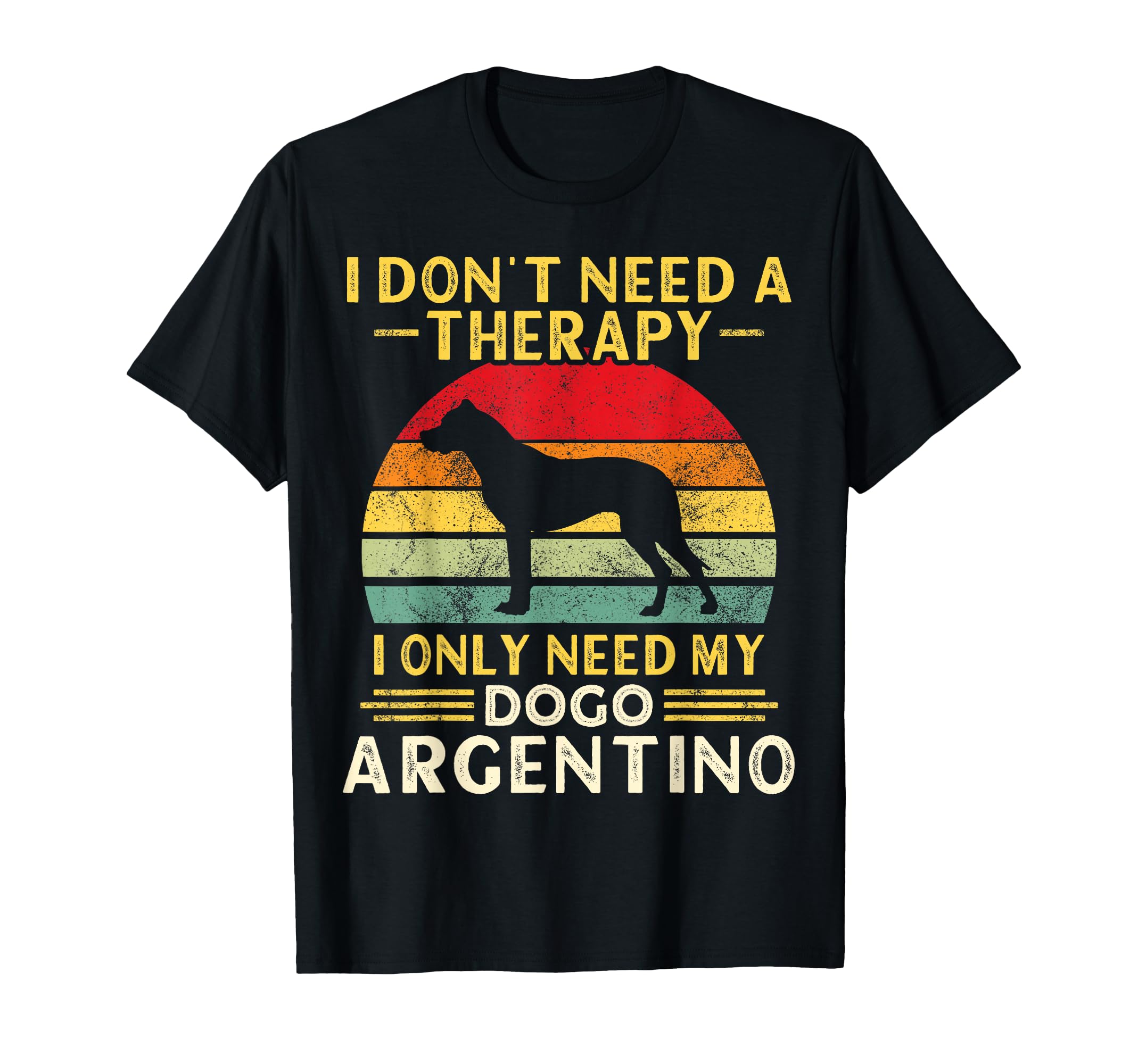 Argentine Dogo Owner I Dont Need Therapy T-Shirt - Graphic Print Men Women - T-Shirt, Sweatshirt, Hoodie