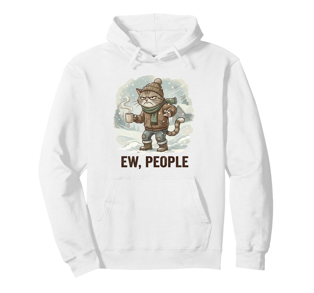Ew People Cat Funny Anti Social Hoodie - Casual Everyday Wear Men Women - T-Shirt, Sweatshirt, Hoodie