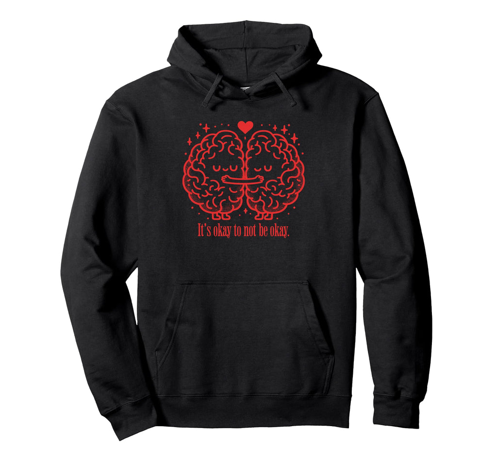Its Okay To Not Be Okay Mental Health Hoodie - Novelty Apparel for Adults - T-Shirt, Sweatshirt, Hoodie