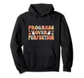 Groovy Growth Mindset Progress Over Hoodie - Custom Art Print Men Women - T-Shirt, Sweatshirt, Hoodie