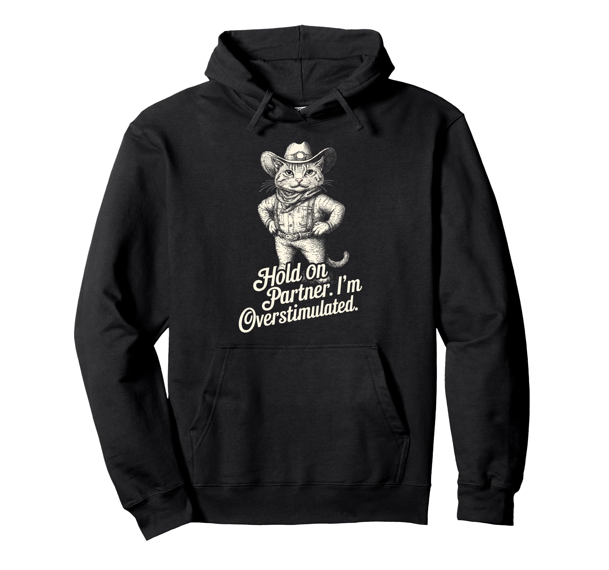Hold Partner Im Overstimulated Cat Funny Hoodie - Novelty Apparel Men Women - T-Shirt, Sweatshirt, Hoodie