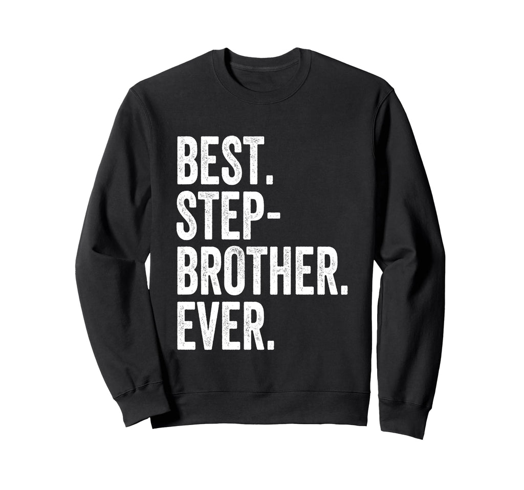 Best Stepbrother Ever Sweatshirt - Custom Art Print for Adults - T-Shirt, Sweatshirt, Hoodie