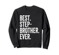 Best Stepbrother Ever Sweatshirt - Custom Art Print for Adults - T-Shirt, Sweatshirt, Hoodie