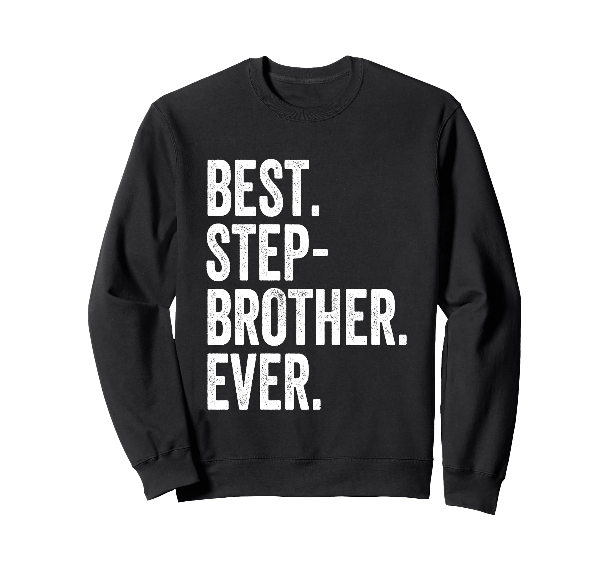 Best Stepbrother Ever Sweatshirt - Custom Art Print for Adults - T-Shirt, Sweatshirt, Hoodie