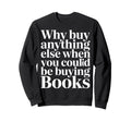 Why Buy Anything Else When You Sweatshirt - Aesthetic Graphic Men Women - T-Shirt, Sweatshirt, Hoodie