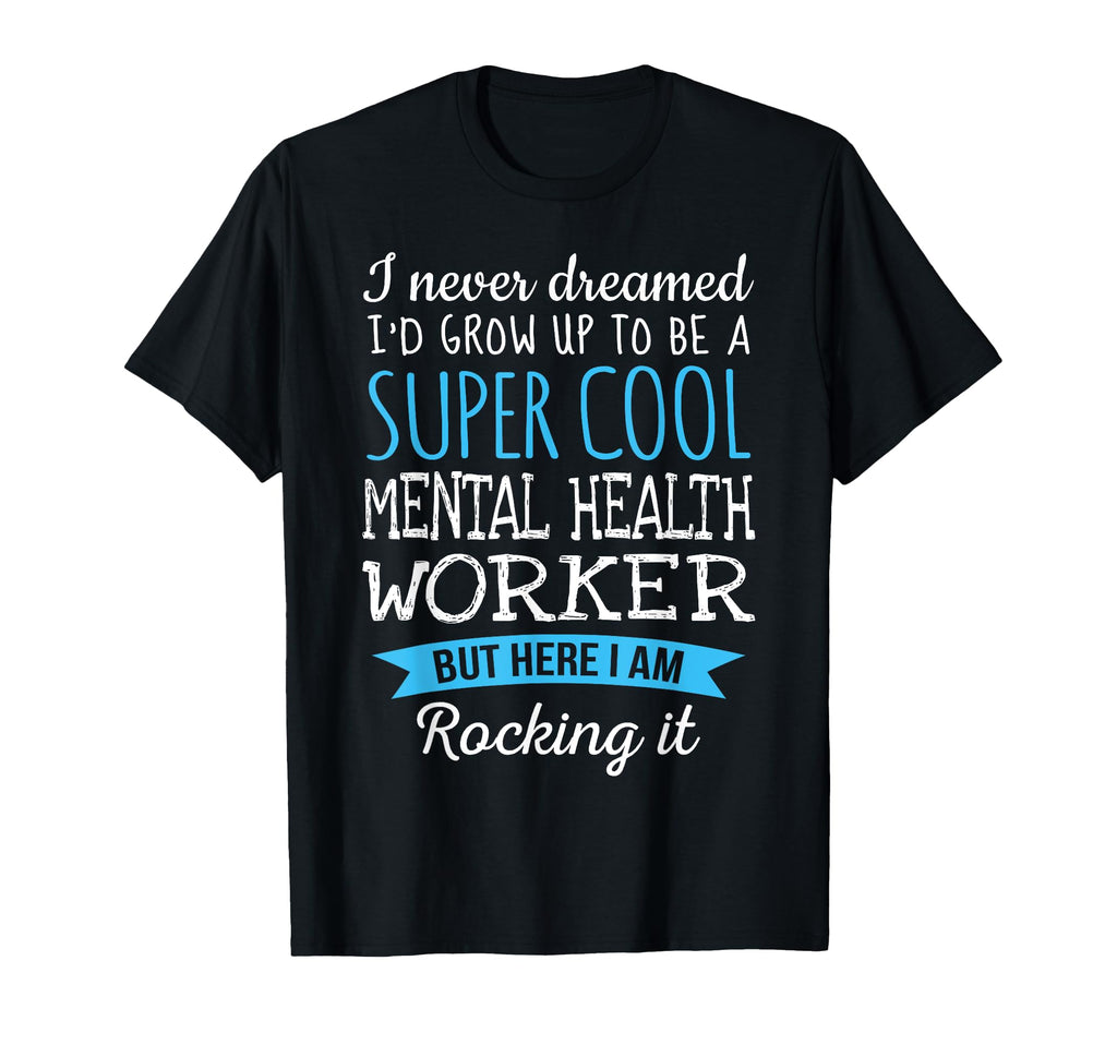 Funny Mental Health Worker Appreciation T-Shirt - Trendy Graphic Men Women - T-Shirt, Sweatshirt, Hoodie