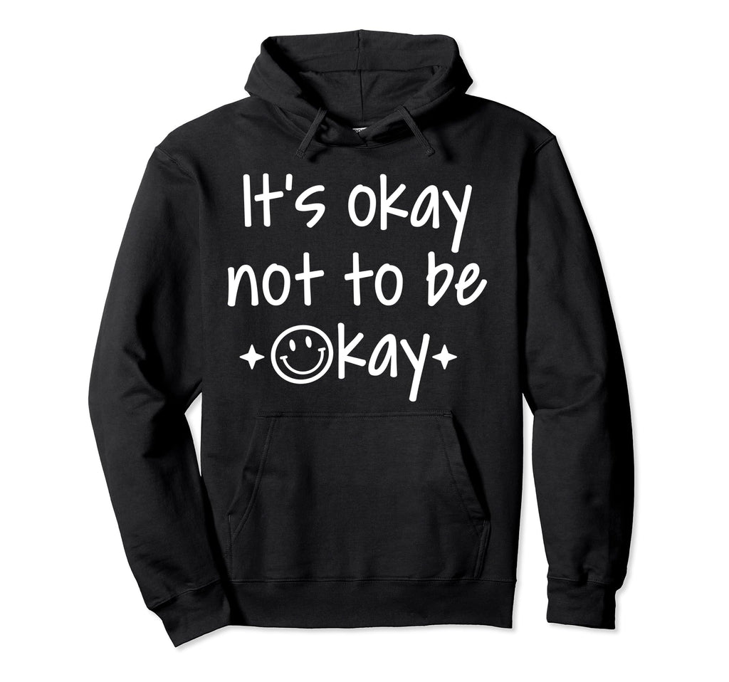 Its Okay To Not Be Okay Depression Hoodie - Unique Graphic for Adults - T-Shirt, Sweatshirt, Hoodie