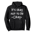 Its Okay To Not Be Okay Depression Hoodie - Unique Graphic for Adults - T-Shirt, Sweatshirt, Hoodie