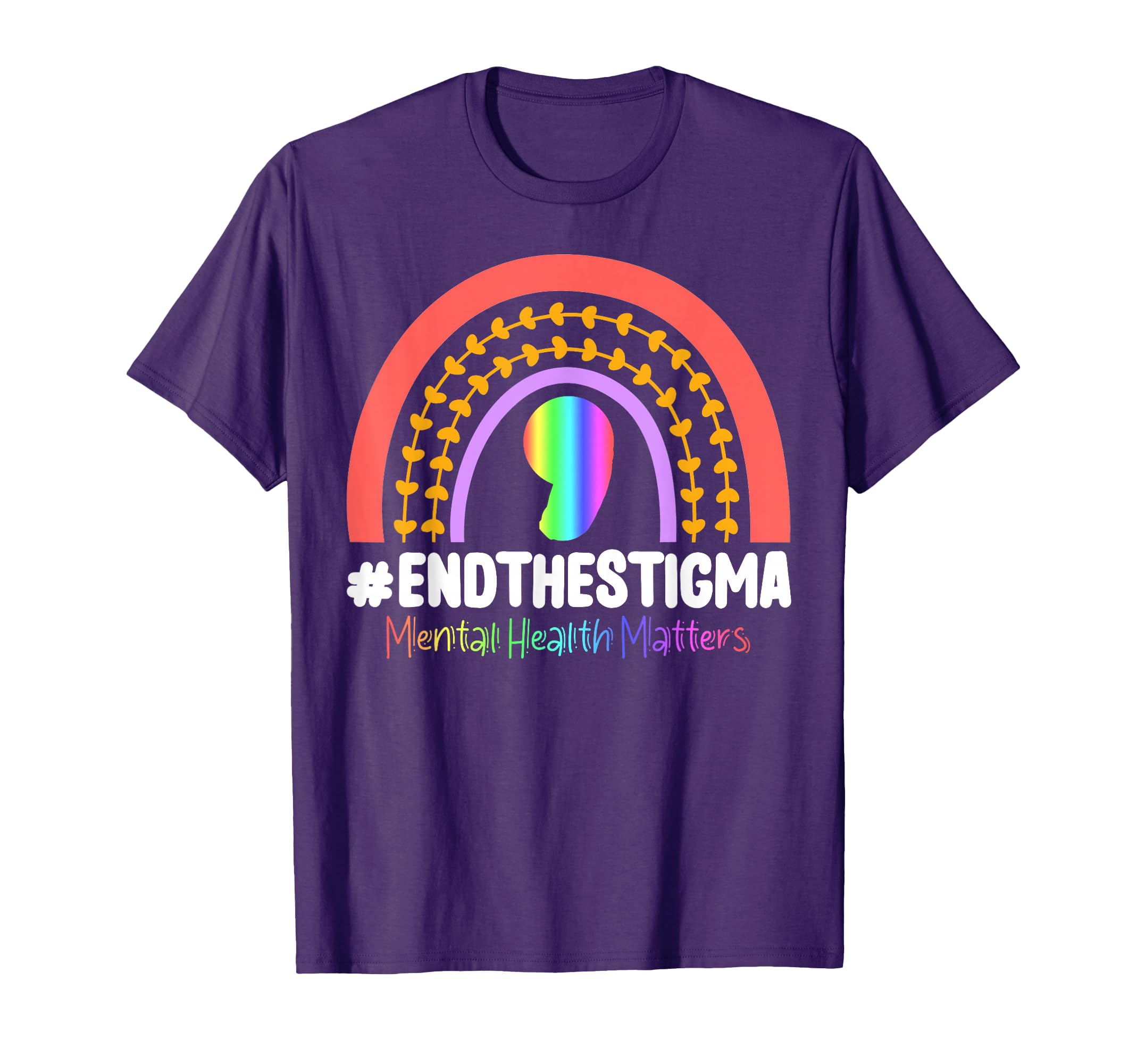 Mental Health Awareness End T-Shirt - Casual Everyday Wear Men Women - T-Shirt, Sweatshirt, Hoodie
