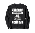 Read Books Drink Coffee Fight Evil Book Sweatshirt - Trendy Graphic Unisex - T-Shirt, Sweatshirt, Hoodie