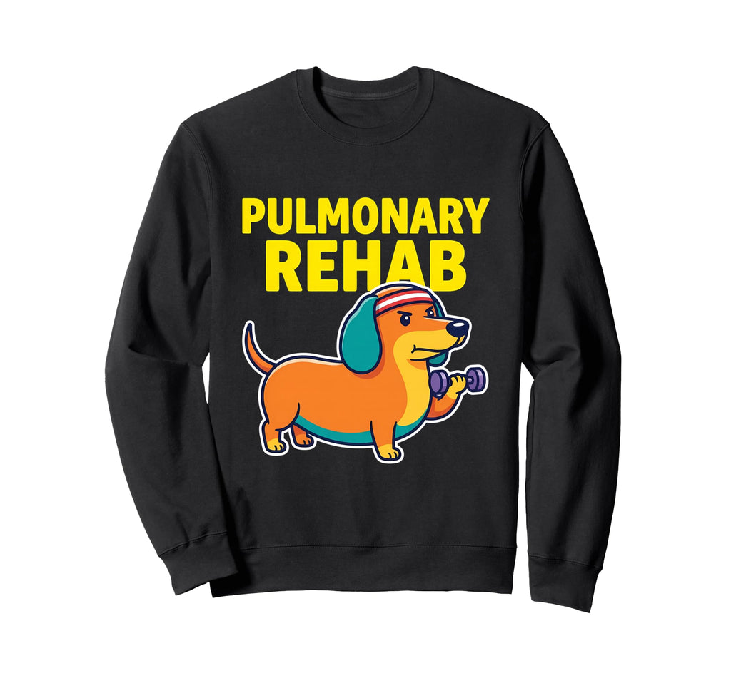 Pulmonary Rehab Dachshund Dog Sweatshirt - Novelty Apparel for Adults - T-Shirt, Sweatshirt, Hoodie