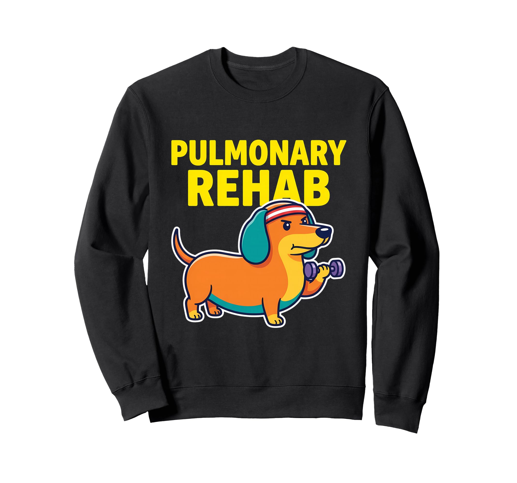 Pulmonary Rehab Dachshund Dog Sweatshirt - Novelty Apparel for Adults - T-Shirt, Sweatshirt, Hoodie