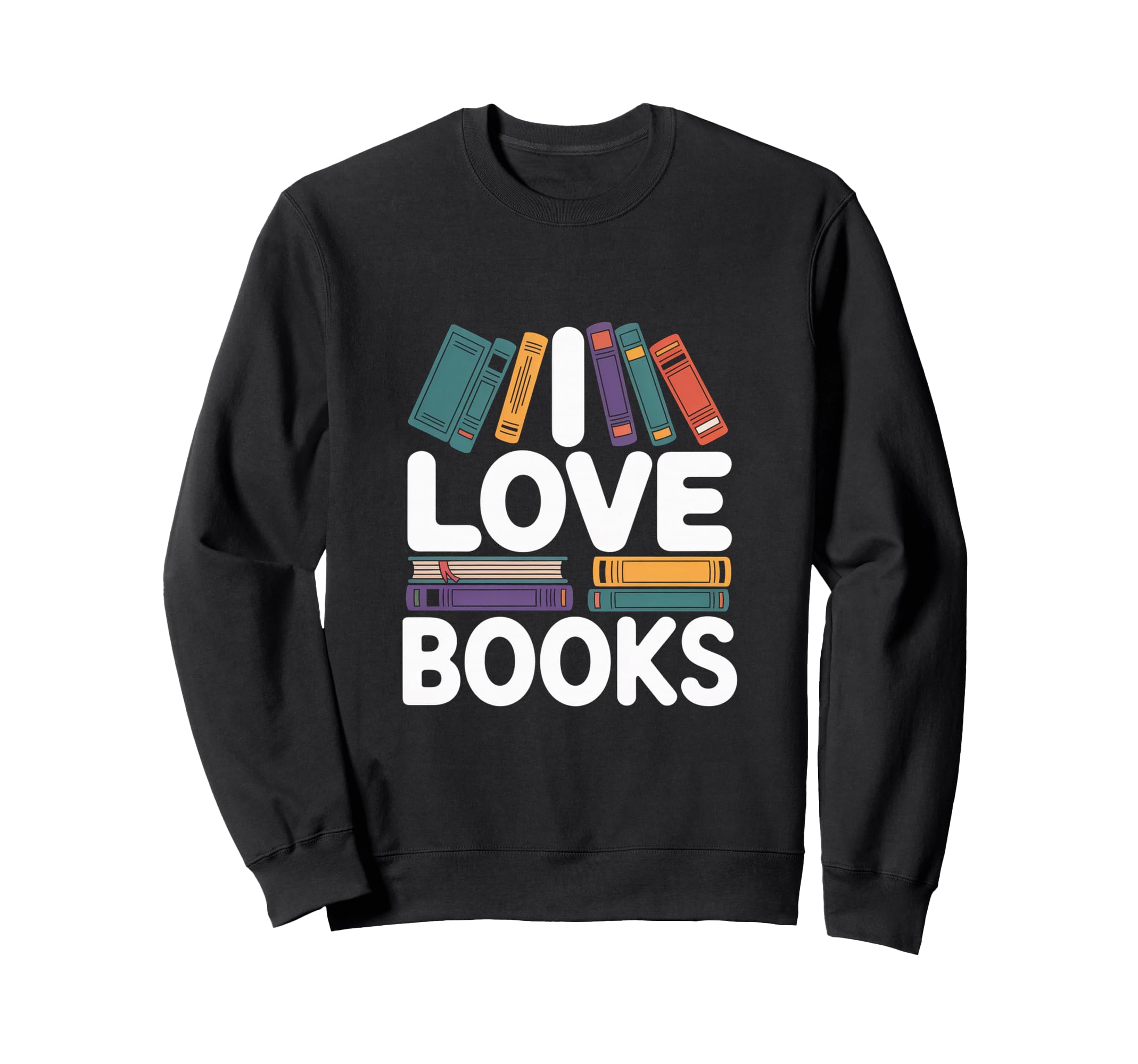 I Love Books Bookworm Bibliophile Sweatshirt - Novelty Apparel Men Women - T-Shirt, Sweatshirt, Hoodie
