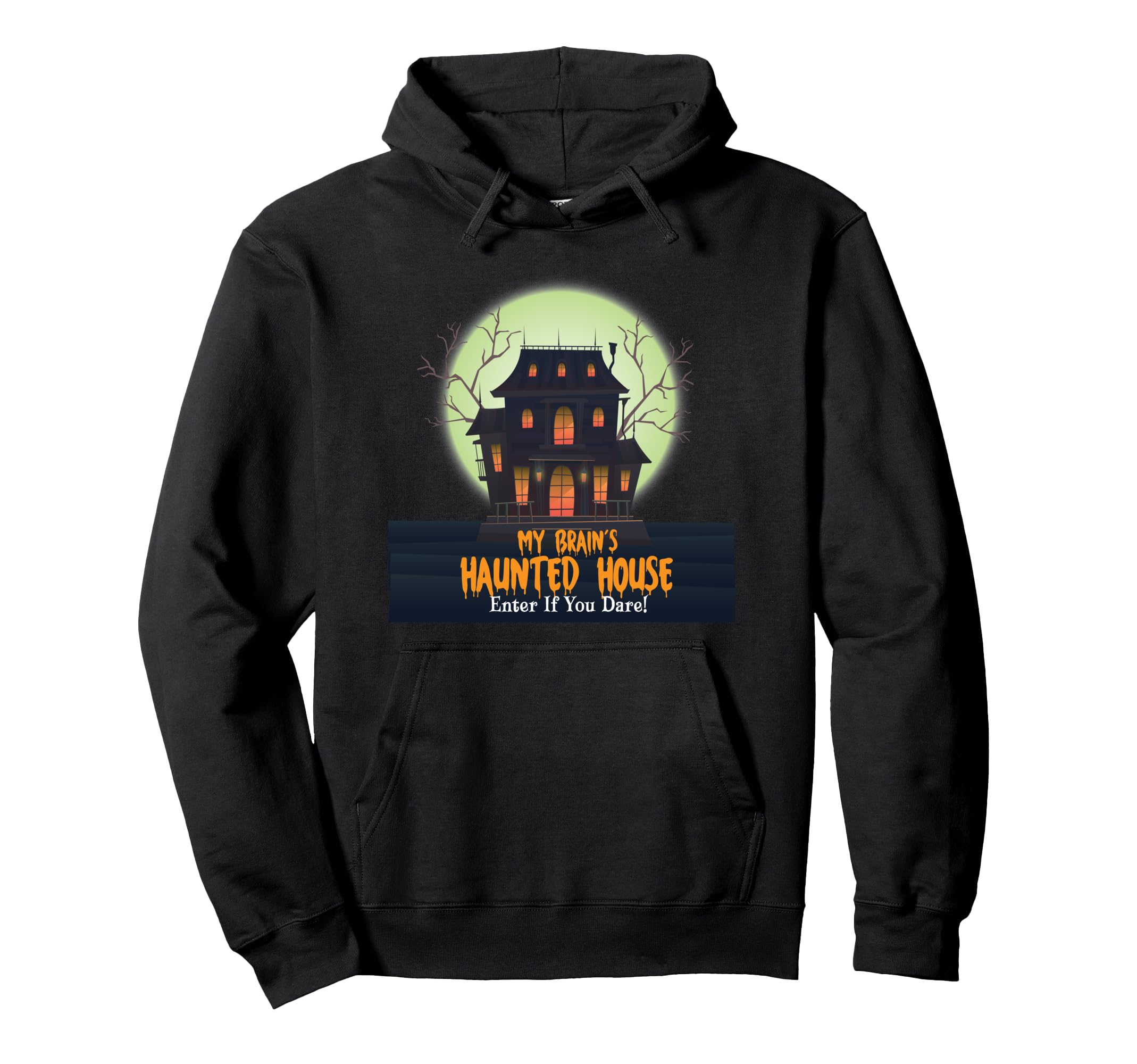 My Brains Haunted House Enter If You Hoodie - Streetwear Style Men Women - T-Shirt, Sweatshirt, Hoodie