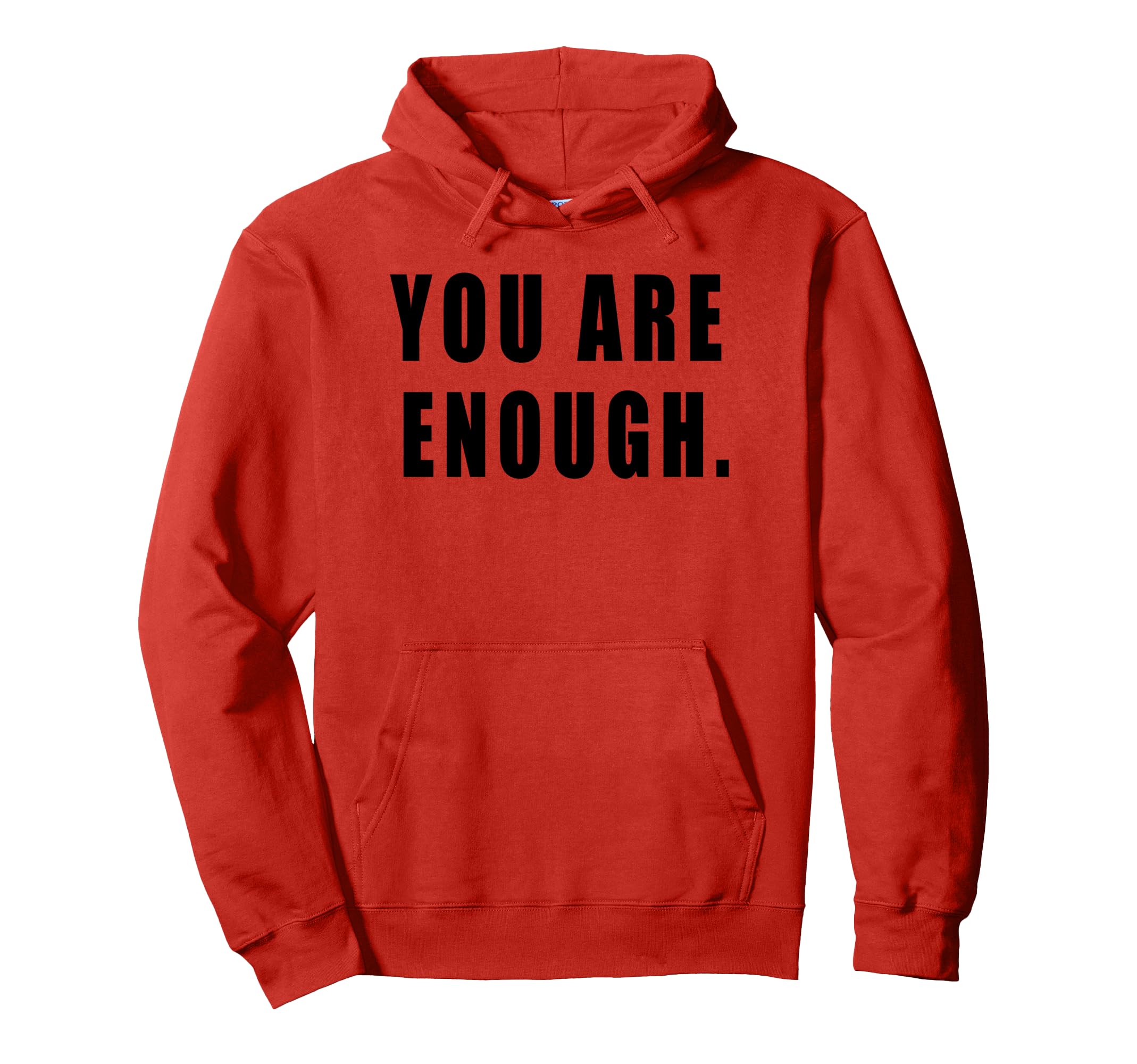 You Are Enough Motivational Quotes Hoodie - Custom Art Print for Adults - T-Shirt, Sweatshirt, Hoodie
