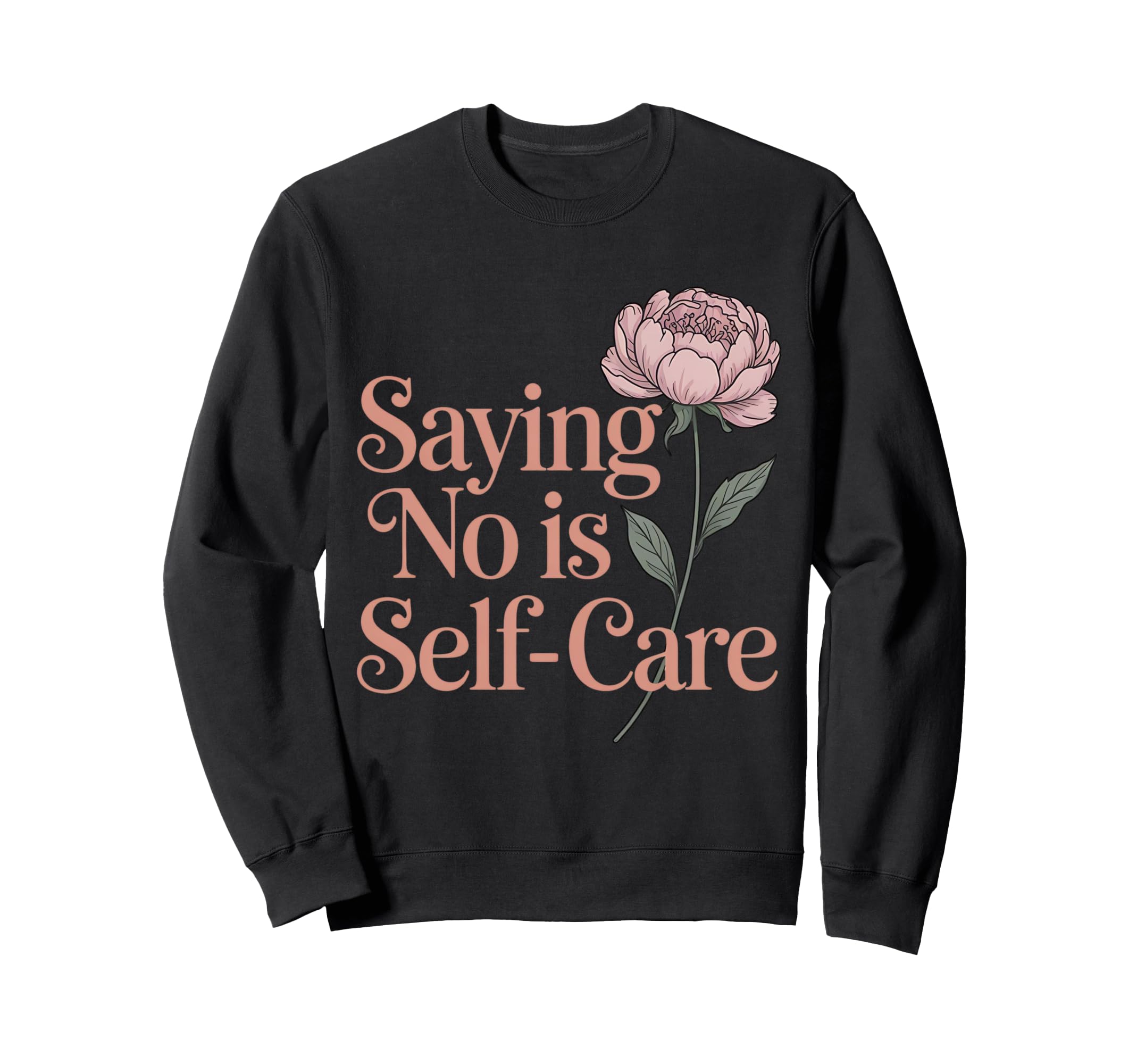 No Is Self Care Aesthetic Mental Sweatshirt - Fun Novelty Design Men Women - T-Shirt, Sweatshirt, Hoodie