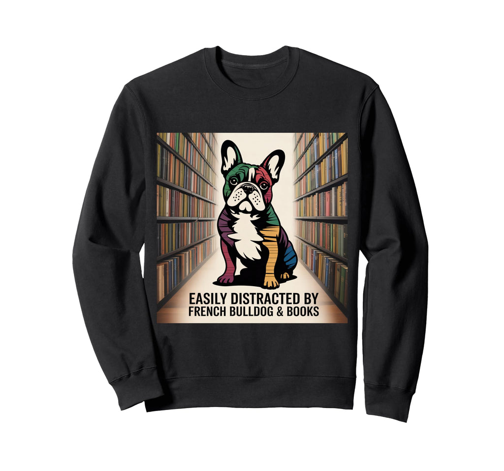 French Bulldog Dog Books Nerds Sweatshirt - Casual Everyday Wear Unisex - T-Shirt, Sweatshirt, Hoodie