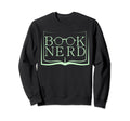 Book Nerd Funny Bookworm Librarian Sweatshirt - Novelty Apparel for Adults - T-Shirt, Sweatshirt, Hoodie