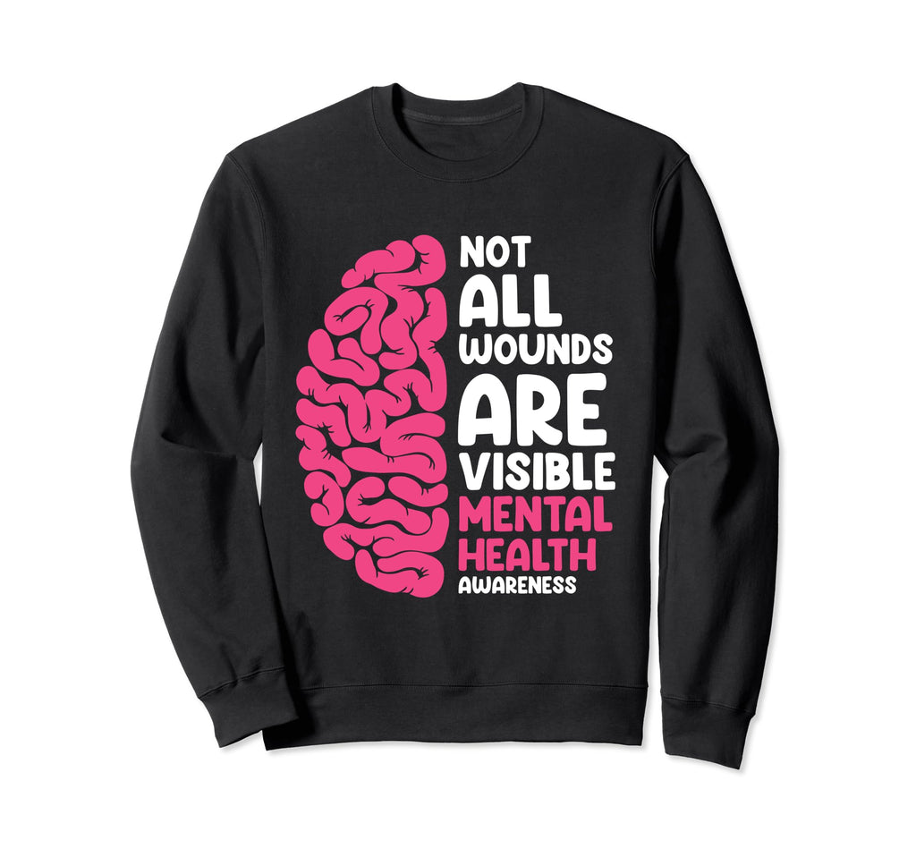 Mental Health Not All Wounds Sweatshirt - Casual Everyday Wear for Adults - T-Shirt, Sweatshirt, Hoodie