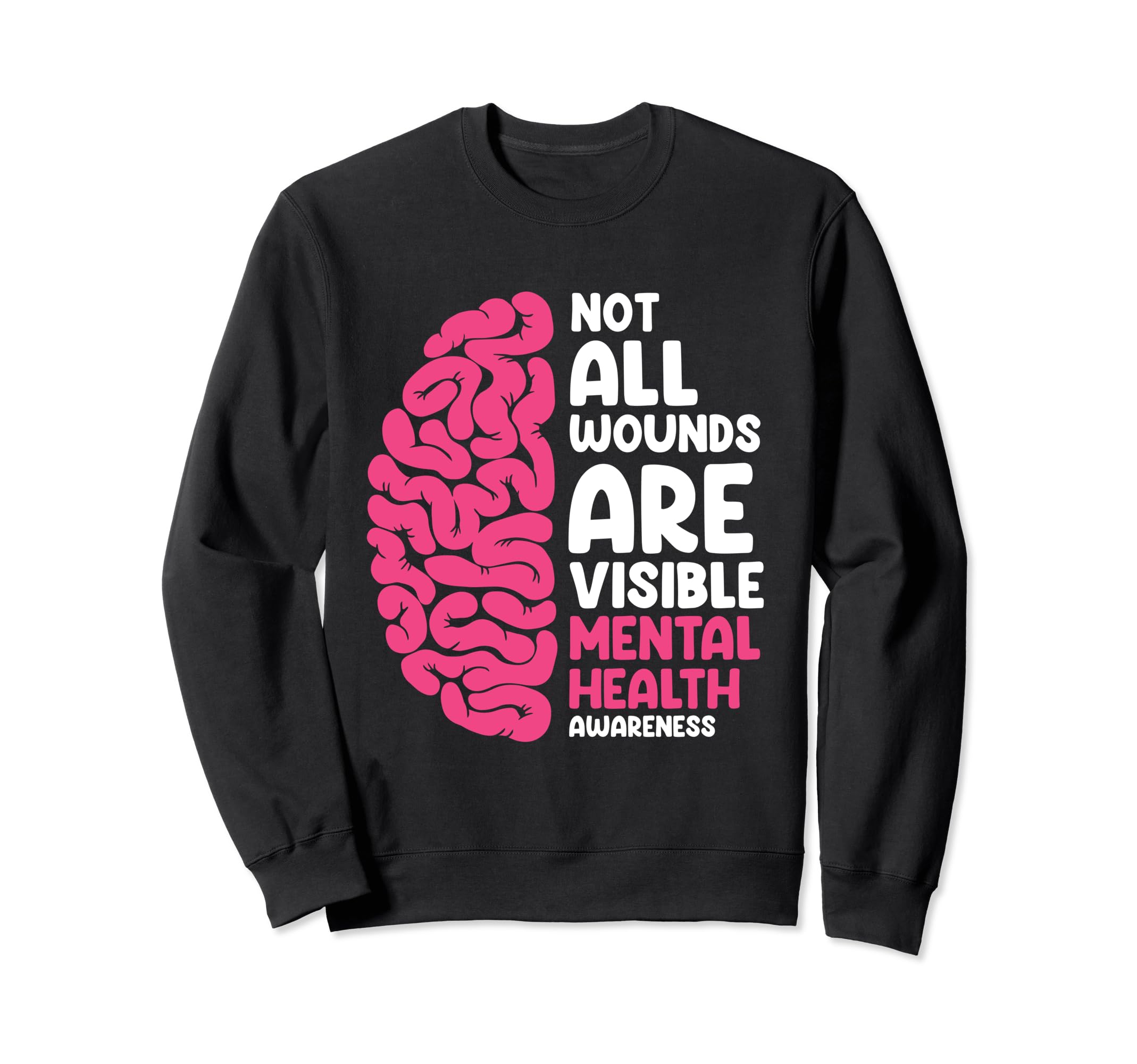 Mental Health Not All Wounds Sweatshirt - Casual Everyday Wear for Adults - T-Shirt, Sweatshirt, Hoodie