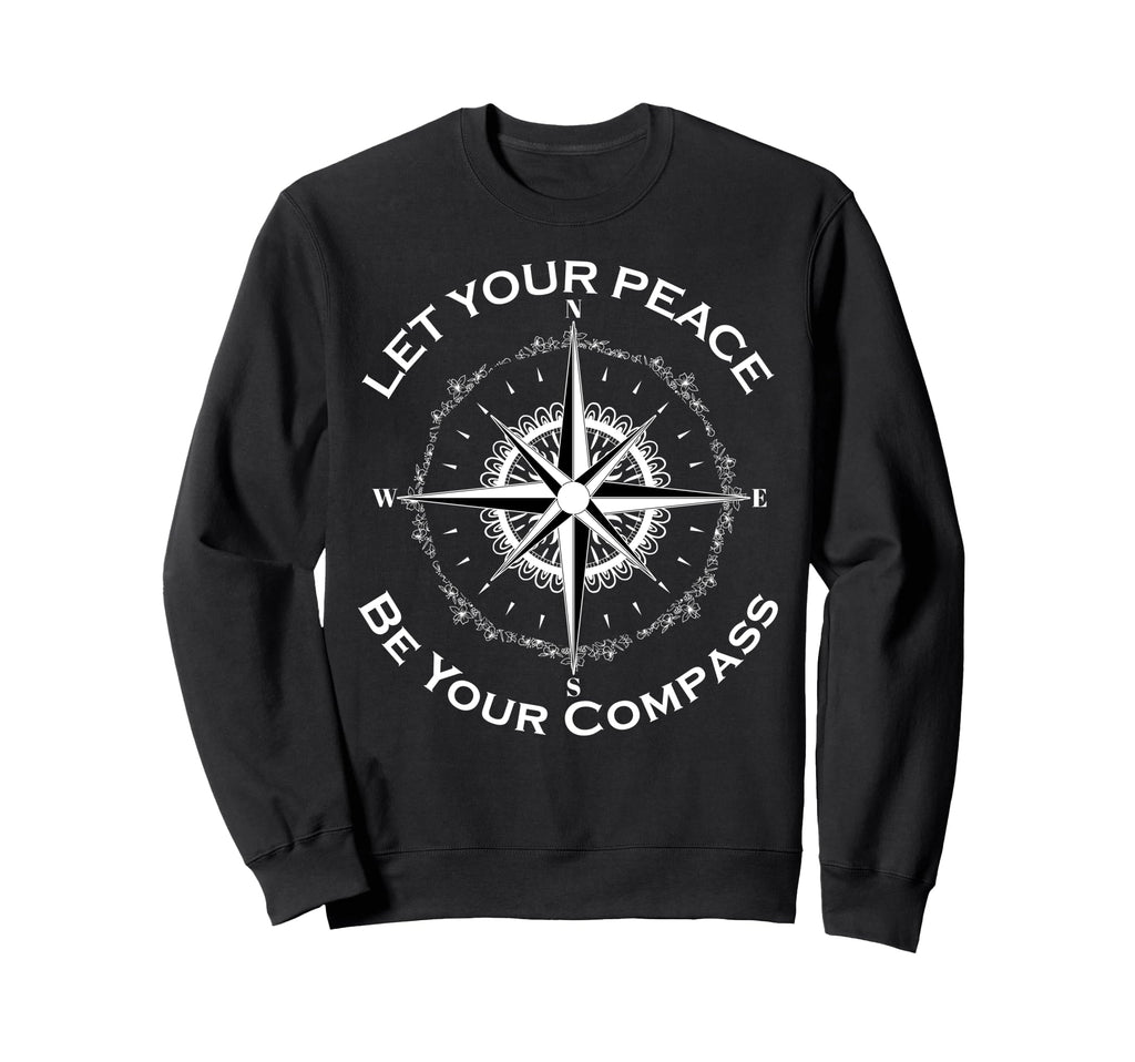 Let Your Peace Be Your Compass Sweatshirt - Aesthetic Graphic Men Women - T-Shirt, Sweatshirt, Hoodie