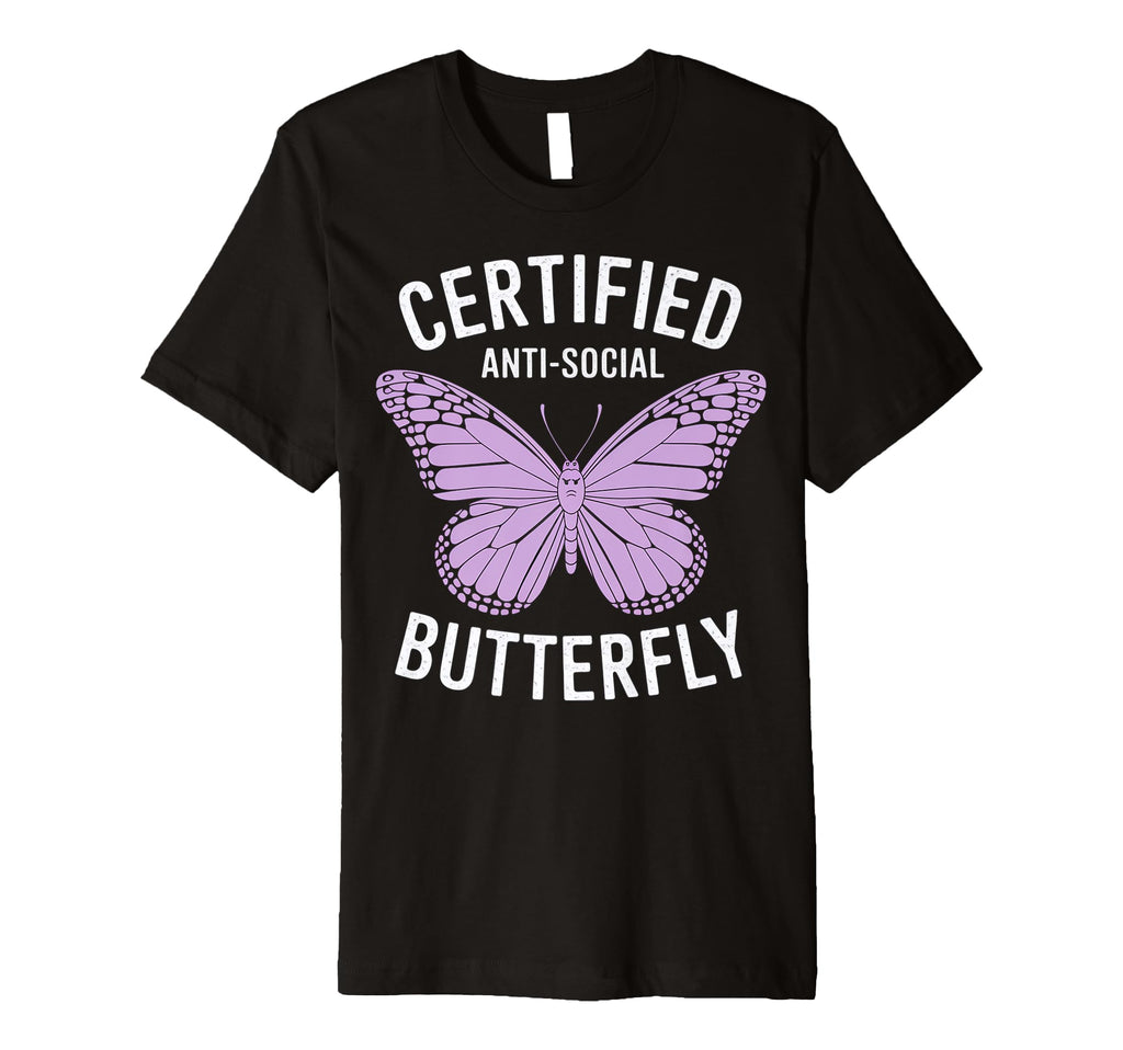 Certified Anti Social Butterfly Art T-Shirt - Novelty Apparel for Adults - T-Shirt, Sweatshirt, Hoodie
