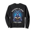 Read Books Be Weird Stay Feral Sweatshirt - Minimalist Print for Adults - T-Shirt, Sweatshirt, Hoodie