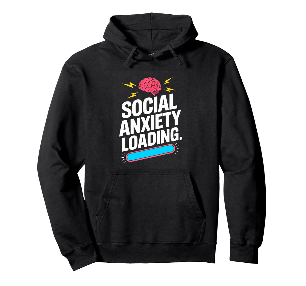Social Anxiety Loading Funny Introvert Hoodie - Graphic Print Men Women - T-Shirt, Sweatshirt, Hoodie