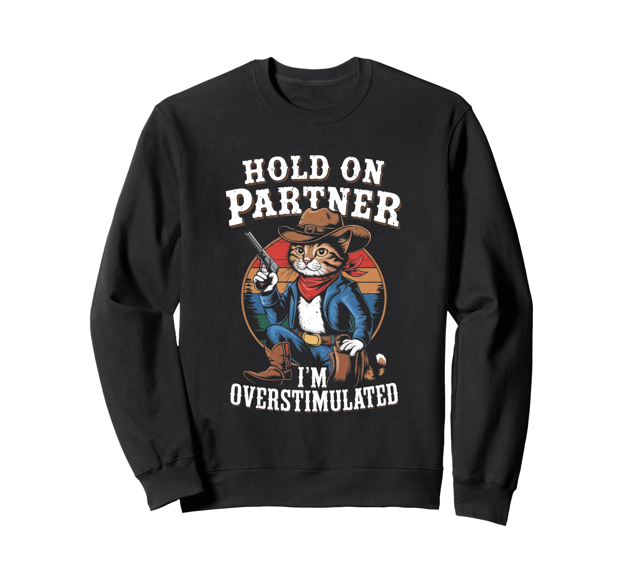 Hold Partner Im Overstimulated Sweatshirt - Novelty Apparel Men Women - T-Shirt, Sweatshirt, Hoodie