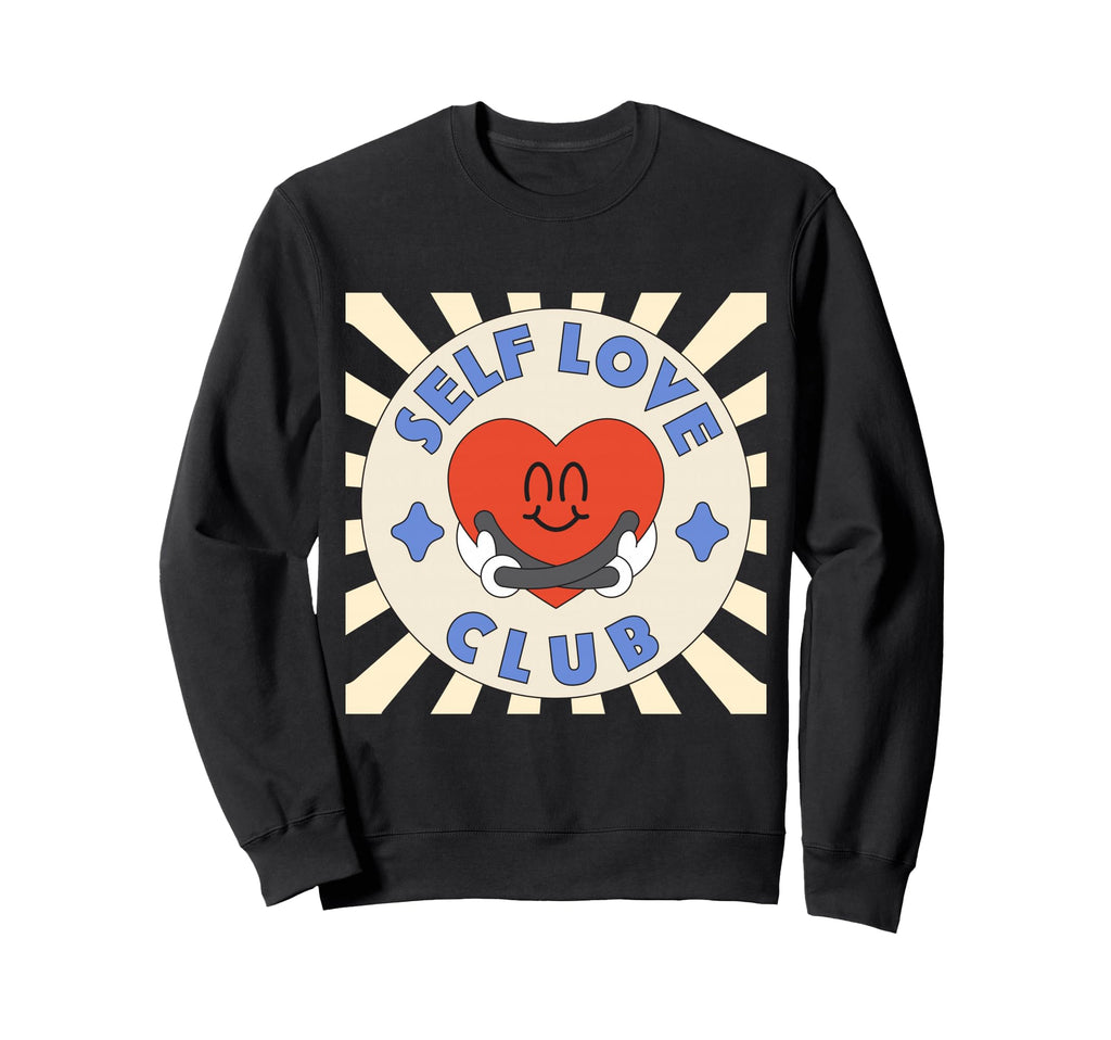 Inspiration Self Love Club Love Sweatshirt - Streetwear Style Men Women - T-Shirt, Sweatshirt, Hoodie