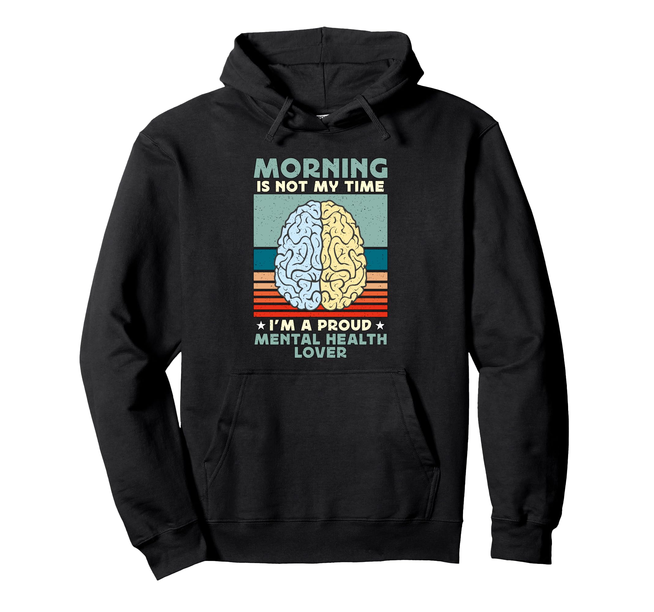 Morning Is Not My Time Mental Health Hoodie - Custom Art Print Unisex - T-Shirt, Sweatshirt, Hoodie