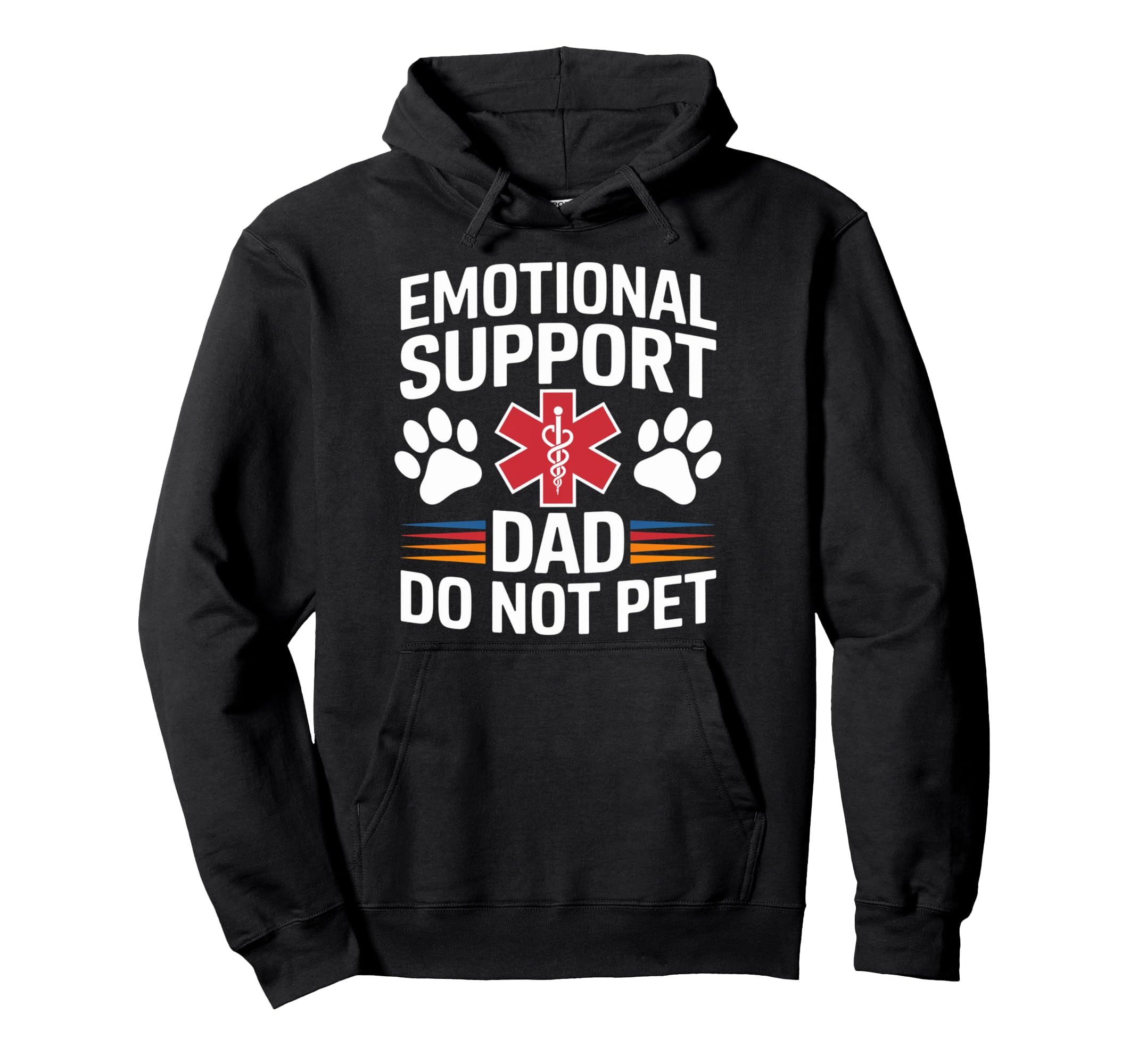 Emotional Support Dad Do Not Pet Hoodie - Casual Everyday Wear Men Women - T-Shirt, Sweatshirt, Hoodie