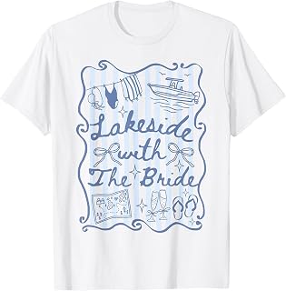 Lakeside with The Bride Lake Bachelorette Matching T-Shirt Unisex T-shirt, Sweatshirt, Hoodie, Long Sleeve Tee - T-Shirt, Sweatshirt, Hoodie