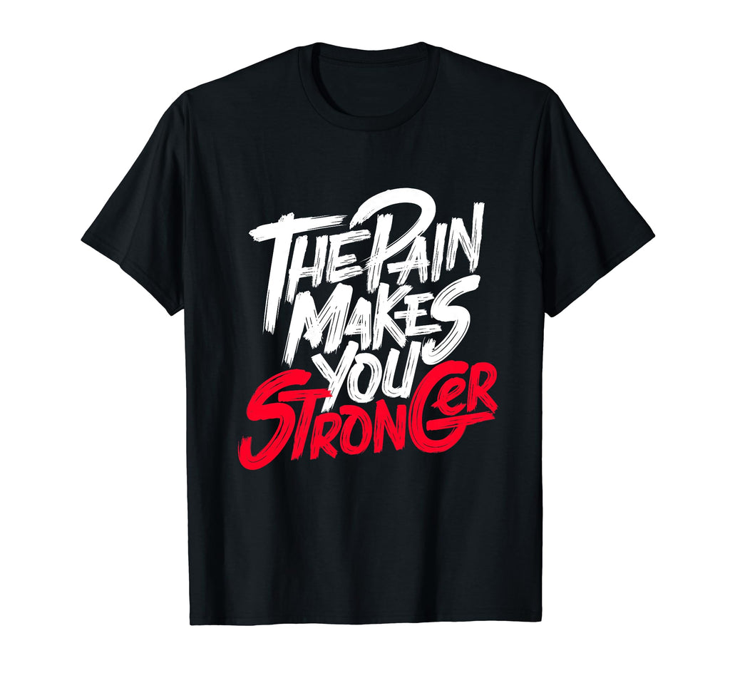 Motivational Pain Makes You Stronger T-Shirt - Graphic Print for Adults - T-Shirt, Sweatshirt, Hoodie