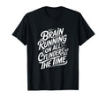 Brain Running All Cylinders All Time T-Shirt - Novelty Apparel Men Women - T-Shirt, Sweatshirt, Hoodie
