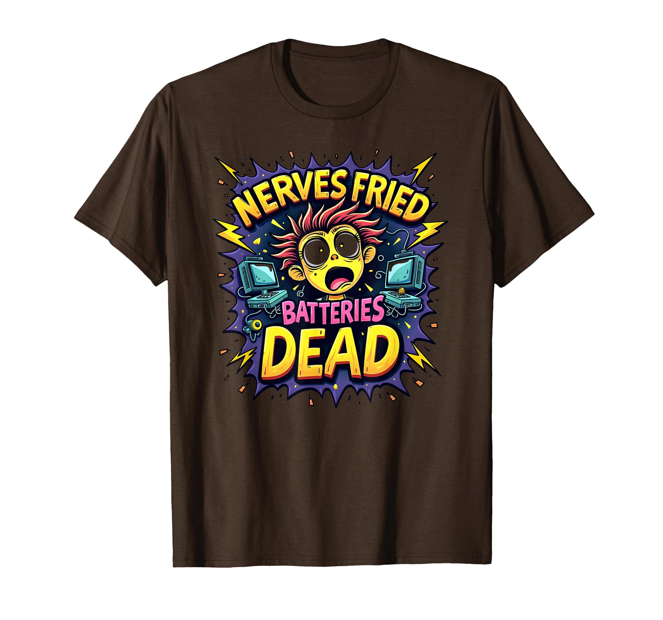 Nerves Fried Batteries Dead T-Shirt - Trendy Graphic Men Women - T-Shirt, Sweatshirt, Hoodie