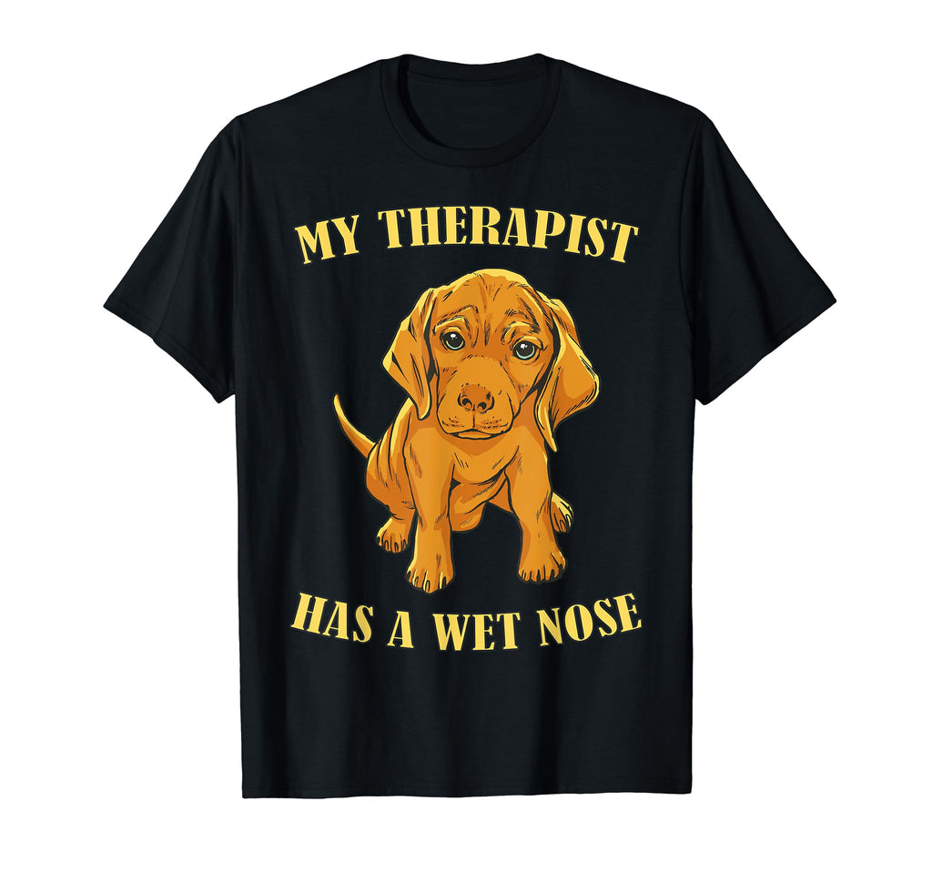 My Therapist Has Wet Nose Dog Doctor T-Shirt - Streetwear Style Men Women - T-Shirt, Sweatshirt, Hoodie