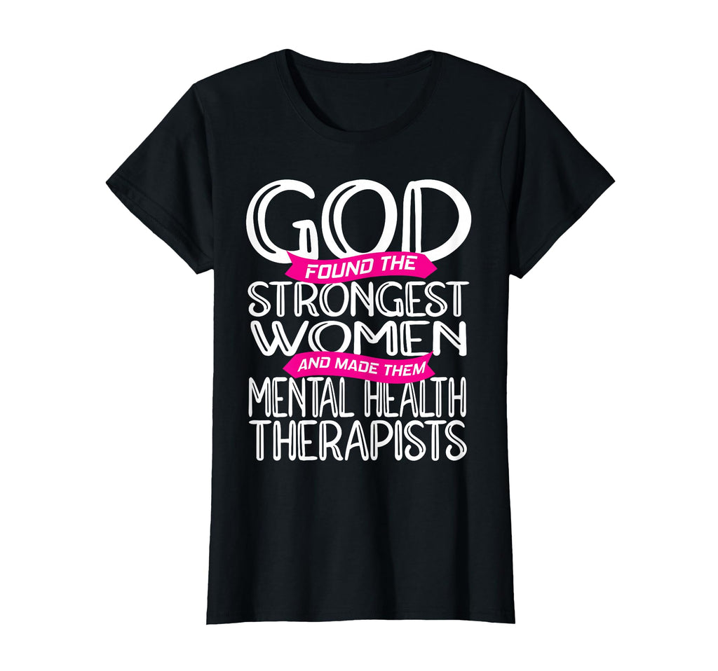 Strongest Mental Health Therapist T-Shirt - Novelty Apparel Men Women - T-Shirt, Sweatshirt, Hoodie