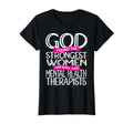 Strongest Mental Health Therapist T-Shirt - Novelty Apparel Men Women - T-Shirt, Sweatshirt, Hoodie