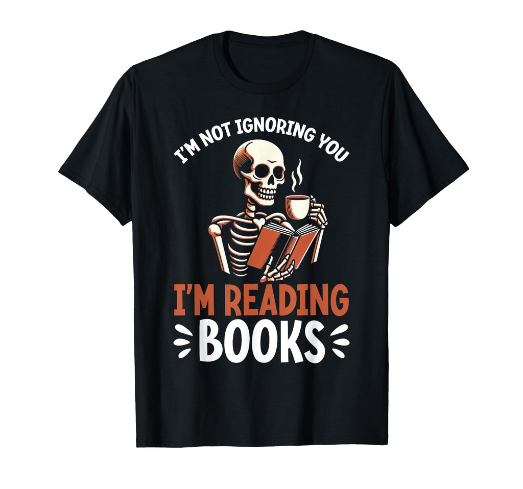 Im Not Ignoring You Im Reading Books T-Shirt - Minimalist Print Unisex - T-Shirt, Sweatshirt, Hoodie