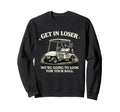 Get Loser Were Going To Your Ball Sweatshirt - Unique Graphic for Adults - T-Shirt, Sweatshirt, Hoodie