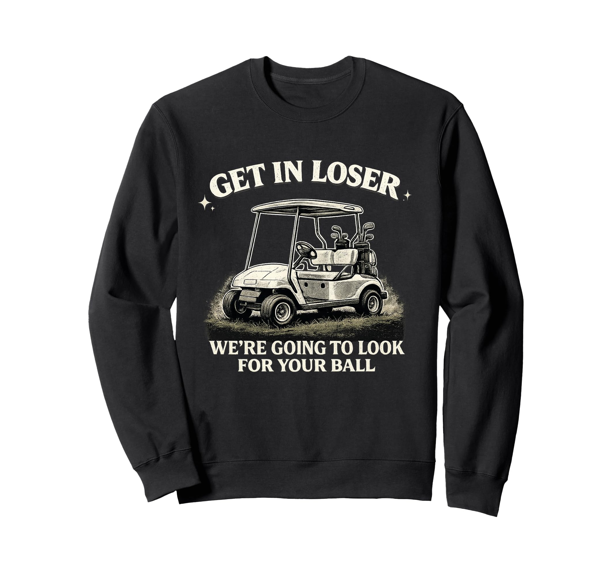 Get Loser Were Going To Your Ball Sweatshirt - Unique Graphic for Adults - T-Shirt, Sweatshirt, Hoodie