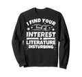 Literature Funny Lack Interest Sweatshirt - Aesthetic Graphic Unisex - T-Shirt, Sweatshirt, Hoodie