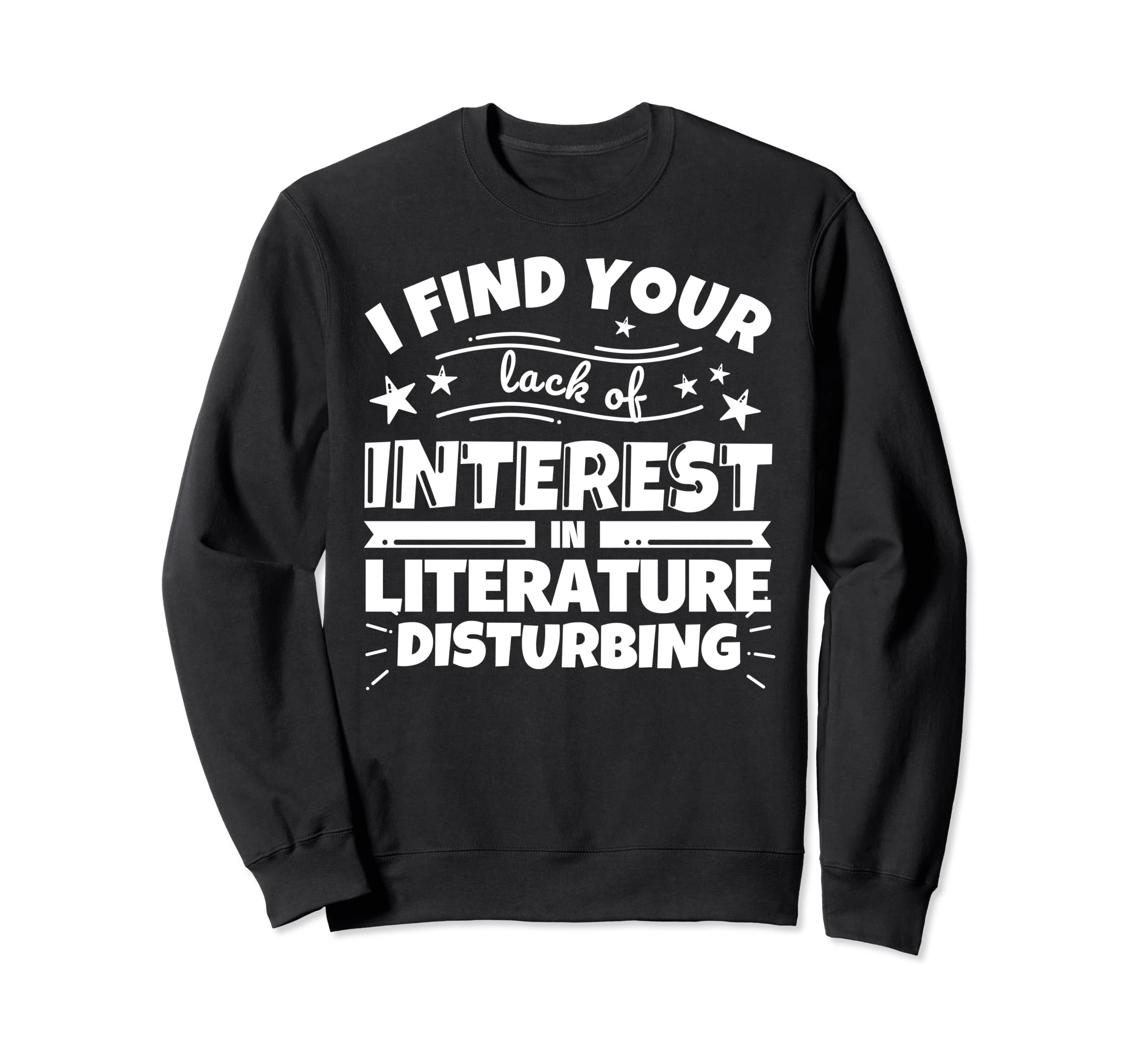 Literature Funny Lack Interest Sweatshirt - Aesthetic Graphic Unisex - T-Shirt, Sweatshirt, Hoodie