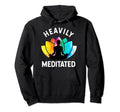 Heavily Meditated Funny Meditation Hoodie - Minimalist Print for Adults - T-Shirt, Sweatshirt, Hoodie