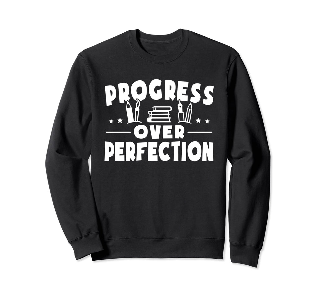 Progress Over Perfection Ell Sweatshirt - Fun Novelty Design Unisex - T-Shirt, Sweatshirt, Hoodie