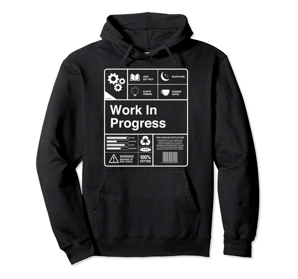 Work Progress Hoodie - Unique Graphic Men Women - T-Shirt, Sweatshirt, Hoodie
