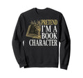 Pretend Im Book Character Reading Sweatshirt - Aesthetic Graphic Unisex - T-Shirt, Sweatshirt, Hoodie