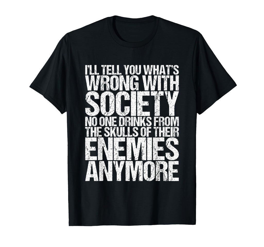 Wrong Society Drink From Skull Your T-Shirt - Custom Art Print Unisex - T-Shirt, Sweatshirt, Hoodie
